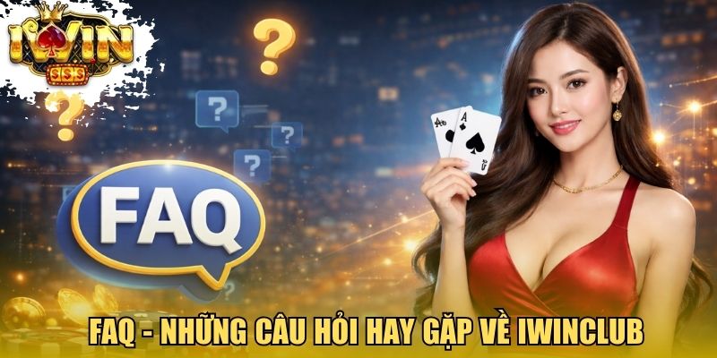FAQ - Những câu hỏi hay gặp về trang chủ Iwinclub