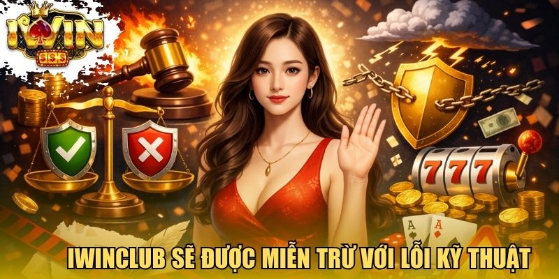 Iwinclub sẽ được miễn trừ với lỗi kỹ thuật