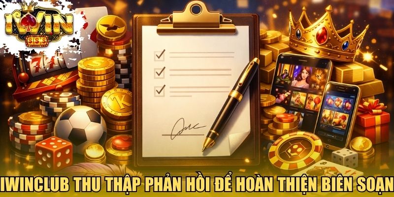 Iwinclub thu thập phản hồi để hoàn thiện biên soạn