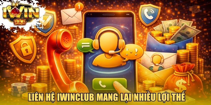 Liên hệ Iwinclub mang lại nhiều lợi thế cho người chơi