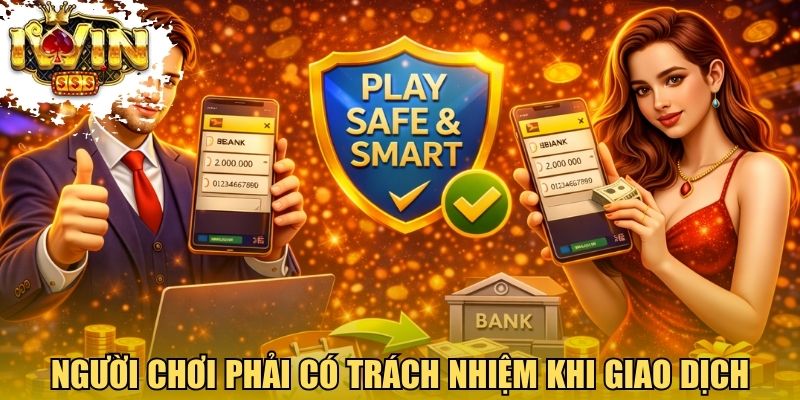 Người chơi phải có trách nhiệm khi thực hiện giao dịch