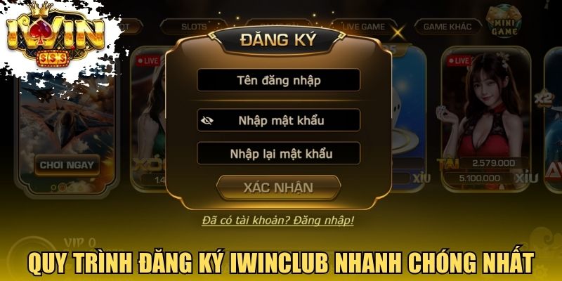 Quy trình đăng ký Iwinclub nhanh chóng nhất