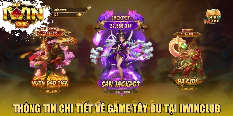Thông tin chi tiết về game Tây Du tại Iwinclub