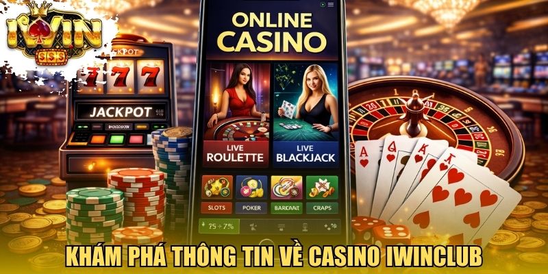 Tìm hiểu thông tin chi tiết về casino Iwinclub