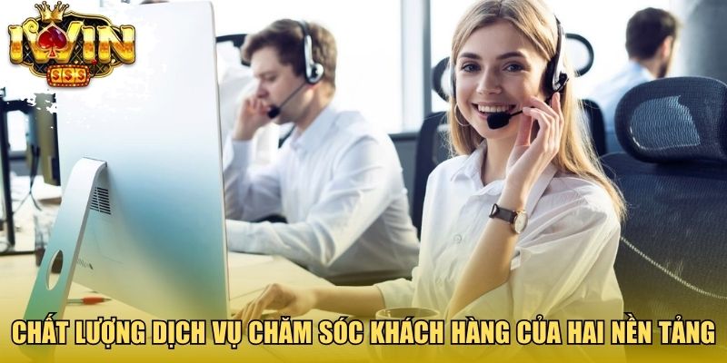 Chất lượng dịch vụ chăm sóc khách hàng của hai nền tảng