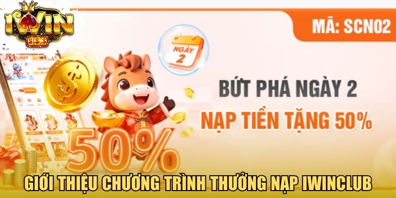 Giới thiệu chương trình thưởng nạp Iwinclub
