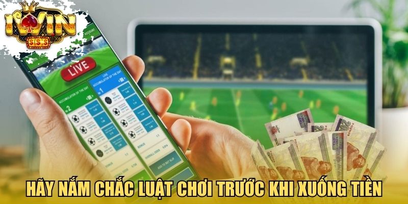Kinh nghiệm chơi Iwinclub - Hãy nắm chắc luật chơi trước khi xuống tiền